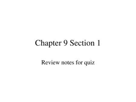 Chapter 9 Section 1 Review notes for quiz.