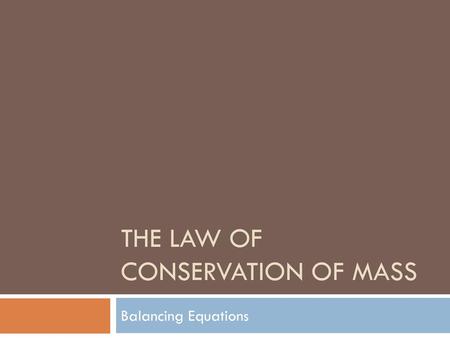 THE LAW OF CONSERVATION OF MASS