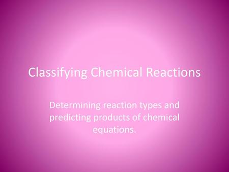 Classifying Chemical Reactions