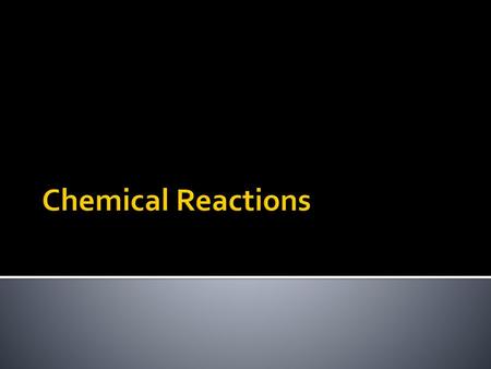 Chemical Reactions.