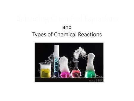 Balancing Chemical Equations and Types of Chemical Reactions