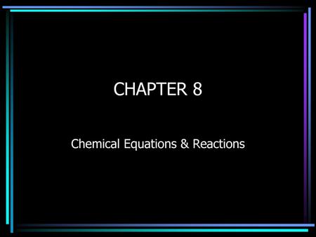 Chemical Equations & Reactions