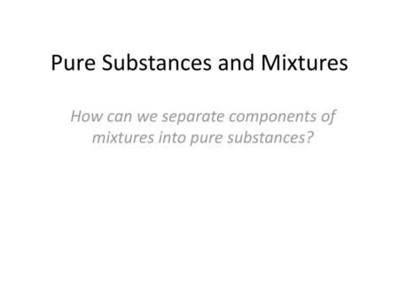 Pure Substances and Mixtures