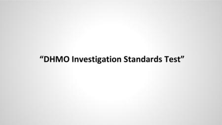 “DHMO Investigation Standards Test”