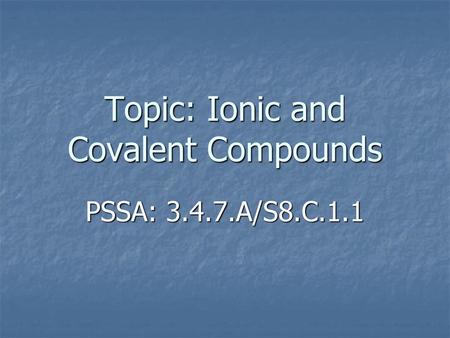 Topic: Ionic and Covalent Compounds