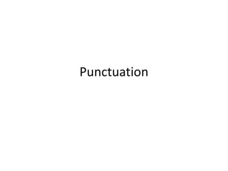 Punctuation.