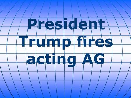 President Trump fires acting AG