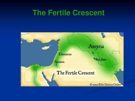 The Fertile Crescent.