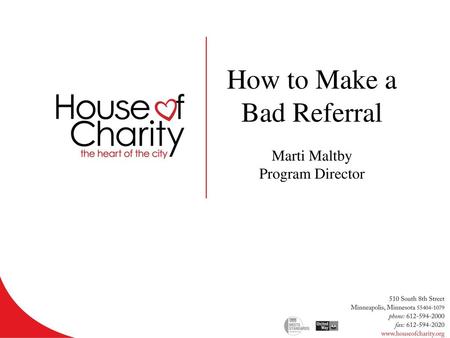 How to Make a Bad Referral Marti Maltby Program Director