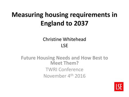 Future Housing Needs and How Best to Meet Them?