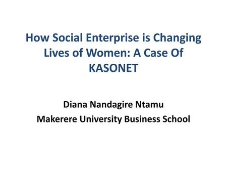 How Social Enterprise is Changing Lives of Women: A Case Of KASONET