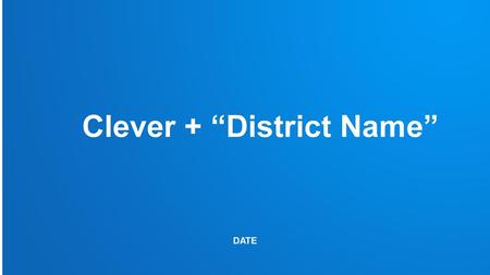 Clever + “District Name”