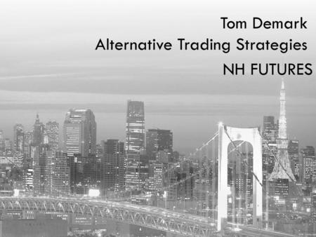 Tom Demark Alternative Trading Strategies NH FUTURES.