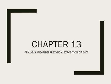 Analysis and Interpretation: Exposition of Data