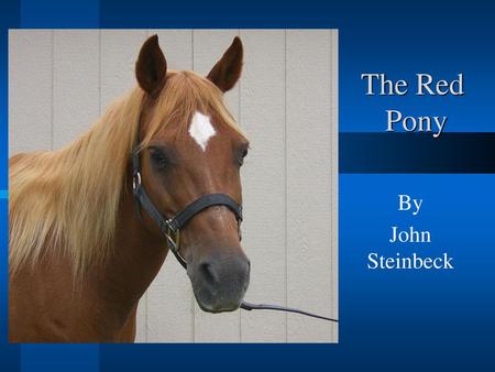 The Red Pony By John Steinbeck.