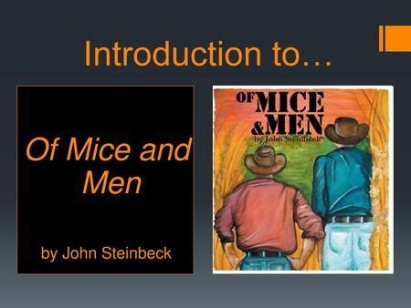 Introduction to… Of Mice and Men by John Steinbeck.