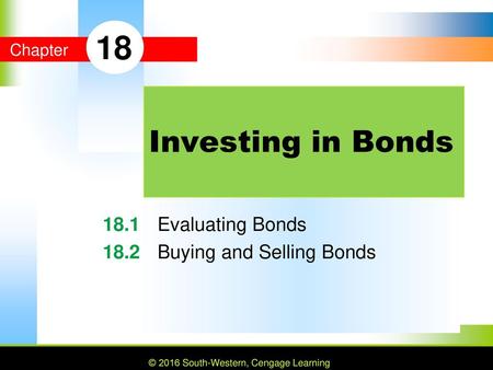 MYPF 18.1 Evaluating Bonds 18.2 Buying and Selling Bonds