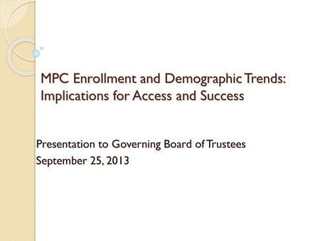 Presentation to Governing Board of Trustees September 25, 2013