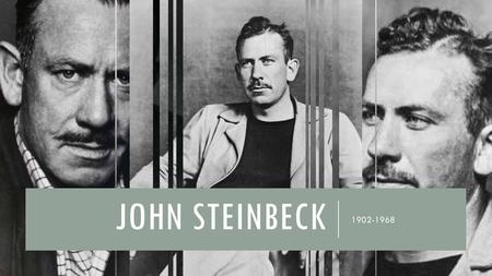 John Steinbeck 1902-1968.