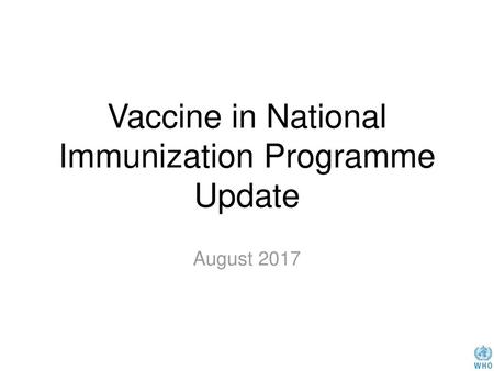 Vaccine in National Immunization Programme Update