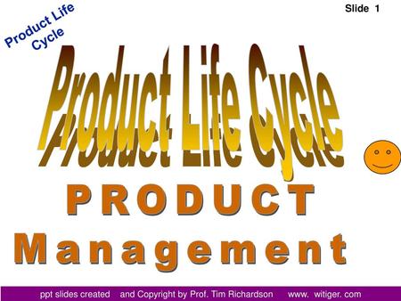 Product Life Cycle PRODUCT Management.