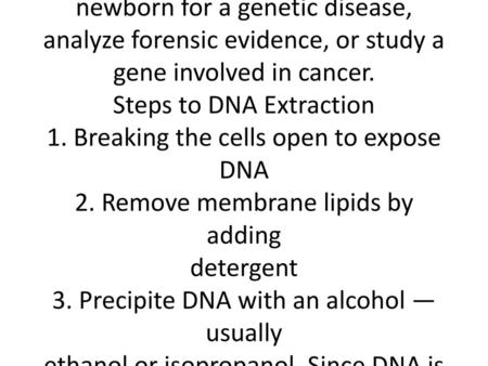 What is DNA Extraction? _ A routine procedure to collect DNA for subsequent molecular or forensic analysis. _ DNA is extracted from human cells for a variety.