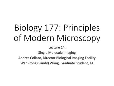 Biology 177: Principles of Modern Microscopy