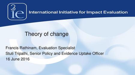 Theory of change Francis Rathinam, Evaluation Specialist