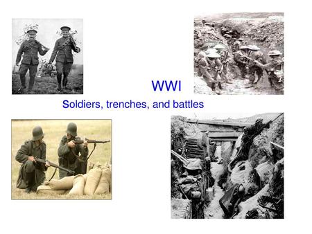 WWI soldiers, trenches, and battles.