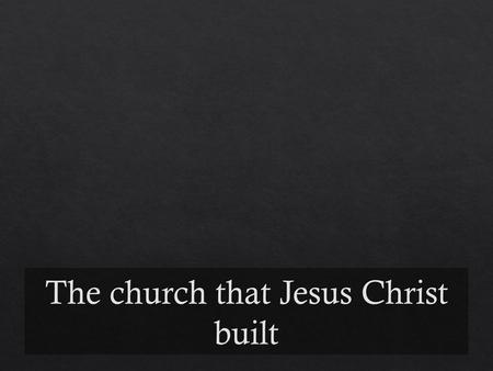 The church that Jesus Christ built