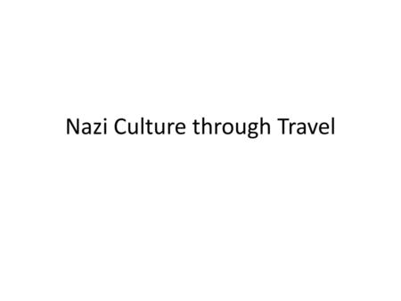 Nazi Culture through Travel