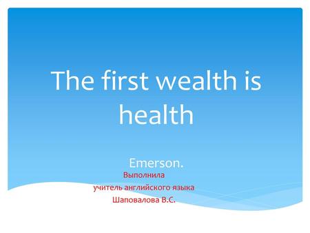 The first wealth is health Emerson.