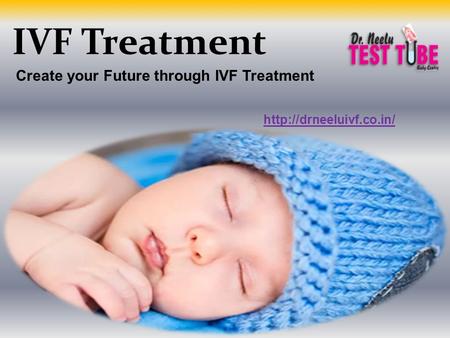 IVF Treatment Create your Future through IVF Treatment