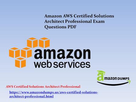 Amazon AWS Certified Solutions Architect Professional Exam Questions PDF https://www.amazondumps.us/aws-certified-solutions- architect-professional.html.