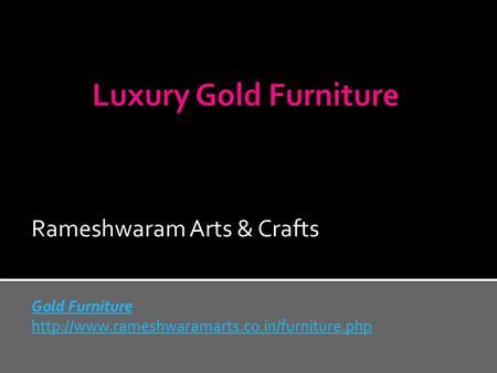 Rameshwaram Arts & Crafts Gold Furniture