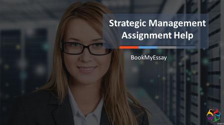 Strategic Management Assignment Help BookMyEssay.