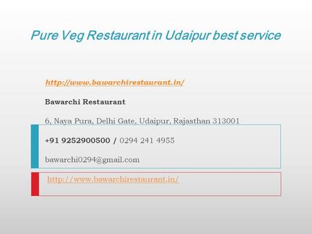 Pure Veg Restaurant in Udaipur best service  Bawarchi Restaurant 6, Naya Pura, Delhi Gate, Udaipur, Rajasthan