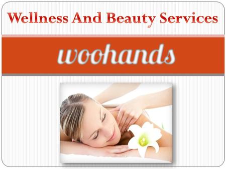 Superb Wellness and Beauty Service from Woohands