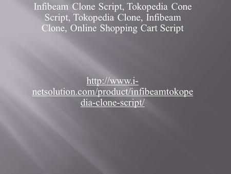 Infibeam Clone Script, Tokopedia Cone Script, Tokopedia Clone, Infibeam Clone, Online Shopping Cart Script  netsolution.com/product/infibeamtokope.