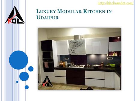 L UXURY M ODULAR K ITCHEN IN U DAIPUR