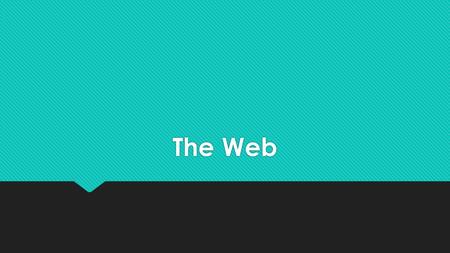 The Web. Types of websites Activities:  Go to Infotech pages Work in class  Do e-worksheet (PDF with audio)  Go to Infotech pages