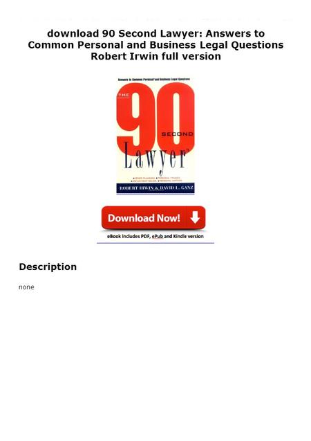 Download 90 Second Lawyer: Answers to Common Personal and Business Legal Questions Robert Irwin full version Full PDF 90 Second Lawyer: Answers to Common.