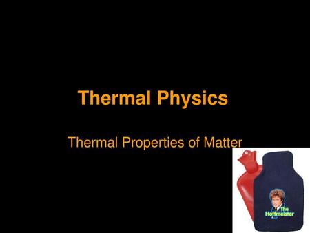 Thermal Properties of Matter