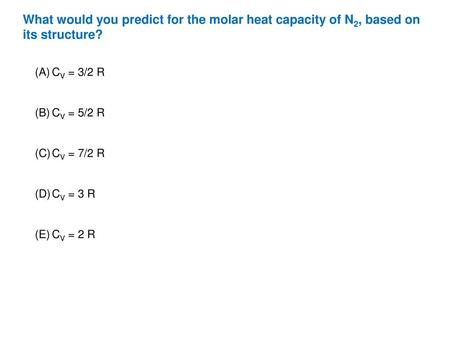 What would you predict for the molar heat capacity of N2, based on