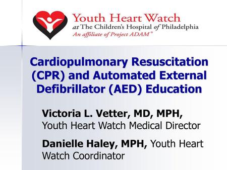 Victoria L. Vetter, MD, MPH, Youth Heart Watch Medical Director