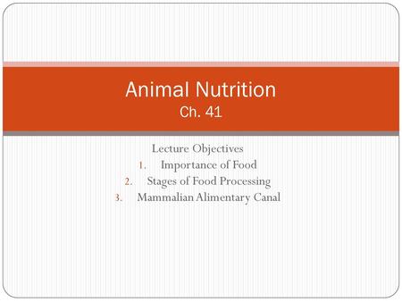 Animal Nutrition Ch. 41 Lecture Objectives Importance of Food