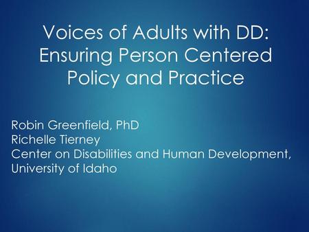 Voices of Adults with DD: Ensuring Person Centered Policy and Practice