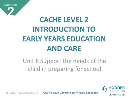 Unit 8 Support the needs of the child in preparing for school