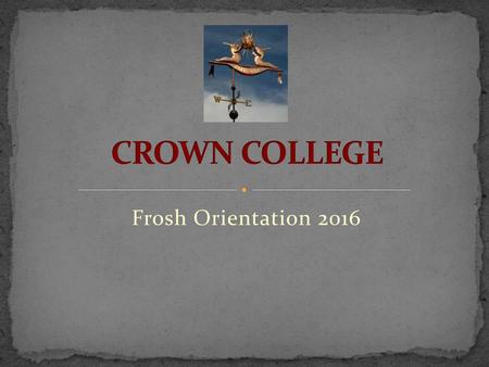 CROWN COLLEGE Frosh Orientation 2016.