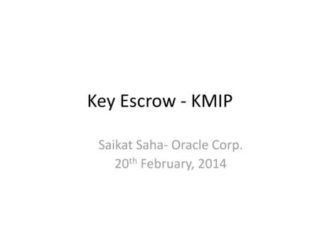 Saikat Saha- Oracle Corp. 20th February, 2014